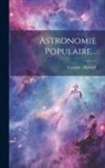 François Arago - Astronomie Populaire