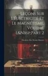 Éleuthère Élie Nicolas Mascart - Leçons Sur L'Électricité Et Le Magnétisme, Volume 1, Part 2