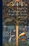 Horace Andrews, Virgil - Virgil's Eclogues and Georgics, With Notes