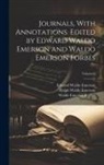 Edward Waldo Emerson, Ralph Waldo Emerson, Waldo Emerson Forbes - Journals, With Annotations. Edited by Edward Waldo Emerson and Waldo Emerson Forbes; Volume 6
