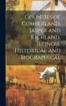 Anonymous - Counties of Cumberland, Jasper and Richland, Illinois. Historical and Biographical