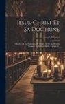 Joseph Salvador - Jésus-christ Et Sa Doctrine: Histoire De La Naissance, De L'église Et De Ses Progrès Pendant Le Premier Siècle, Volume 2