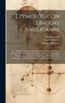 Thomas Henshaw, Stephen Skinner, Samuel (Autograph) Lawson - Etymologicon linguae anglicanae; seu, Explicatio vocum anglicarum etymologica ex propriis fontibus, scil. ex linguis duodecim ... Accedit Etymologicon