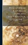 Isaac Newton - Philosophiae Naturalis Principia Mathematica, Volume 2
