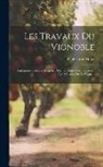 Paul Coste-Floret - Les Travaux Du Vignoble: Plantations--cultures--engrais. Défense Contre Les Insectes Et Les Maladies De La Vigne