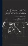 Cayetano de Suricalday - Las Jornadas De Julio En Madrid: Drama En Tres Actos Y Un Prologo