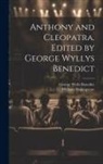 George Wylls Benedict, William Shakespeare - Anthony and Cleopatra. Edited by George Wyllys Benedict
