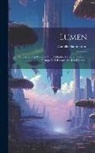 Camille Flammarion - Lumen: Historia De Un Cometa. En El Infinito. Narración Sobre El Tiempo Y El Espacio Por Un Espíritu