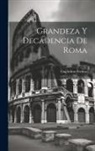 Guglielmo Ferrero - Grandeza y decadencia de Roma; 1