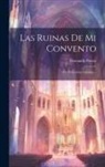 Fernando Patxot - Las Ruinas De Mi Convento: Con Primorosas Láminas