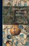 Robert X. Ref Douland, Robert Ca Dowland, Samuel Weller Singer - Douland's Musical Banquet