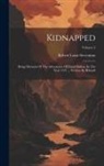 Robert Louis Stevenson - Kidnapped: Being Memoirs Of The Adventures Of David Balfour In The Year 1751 ... Written By Himself; Volume 3