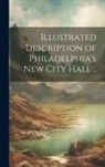 Anonymous - Illustrated Description of Philadelphia's New City Hall