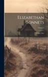 Sidney Lee - Elizabethan Sonnets; Volume 1