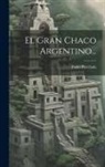 Pablo Parellada - El Gran Chaco Argentino