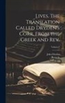 John Dryden, Plutarch - Lives. The Translation Called Dryden's Corr. From the Greek and Rev.; Volume 1