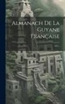 Anonymous - Almanach De La Guyane Française: 1822