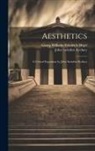 John Steinfort Kedney, Georg Wilhelm Friedrich Hegel - Aesthetics; a Critical Exposition by John Steinfort Kedney