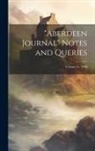 Anonymous - "Aberdeen Journal" Notes and Queries; Volume yr. 1909