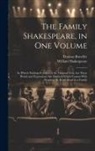 Thomas Bowdler, William Shakespeare - The Family Shakespeare, in One Volume; in Which Nothing is Added to the Original Text, but Those Words and Expressions Are Omitted Which Cannot With P