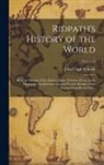 John Clark Ridpath - Ridpath's History of the World; Being an Account of the Ethnic Origin, Primitive Estate, Early Migrations, Social Conditions and Present Promise of th