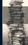Angelo Maria Renzi - Le polyglotte improvisé; ou, L'art d'écrire les langues sans les apprendre. Dictionnaire italien-français-anglais, français-anglais-italien, anglais-i
