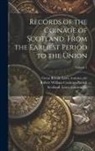 Robert William Cochran-Patrick, Statutes Etc Great Britain Laws, Statutes Etc Scotland Laws - Records of the Coinage of Scotland, From the Earliest Period to the Union; Volume 1