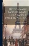 Ab Al-Ksim Ibn Sadrah - Dictionnaire français-arabe de la langue parlé en Algérie