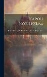 Anonymous - Napoli Nobilissima: Rivista Di Topografia Ed Arte Napoletana, Volumes 10-12