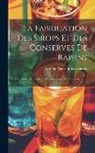 Antoine Augustin Parmentier - La Fabrication Des Sirops Et Des Conserves De Raisins: Avec Notice Historique Et Chronologique Du Corps Sucrant