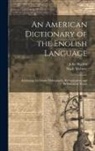 John Walker, Noah Webster - An American Dictionary of the English Language: Exhibiting the Origin, Orthography, Pronunciation, and Definitions of Words