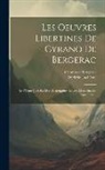 Cyrano De Bergerac, Frédéric Lachèvre - Les Oeuvres Libertines De Cyrano De Bergerac: Le Pédant Joué. La Mort D'agrippine. Lettres. Mazarinades. Appendice