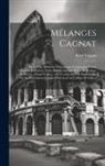 René Cagnat - Mélanges Cagnat: Recueil de mémoires concernant l'épigraphie et les antiquités romaines; dédie par ses anciens élèves du College de Fra