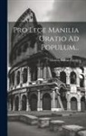 Marcus Tullius Cicero - Pro Lege Manilia Oratio Ad Populum