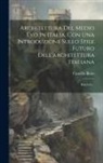 Camillo Boito - Architettura Del Medio Evo In Italia, Con Una Introduzione Sullo Stile Futuro Dell'architettura Italiana: Ricerche