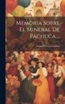 Manuel Rivera Cambas - Memoria Sobre El Mineral De Pachuca