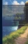 George Fl Pepper - The History of Ireland, From the First Colonization of the Country, Down to the Period of the English Invasion, Comprehending the Topography of the Sc