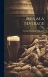 George Washington Hughey - Beer as a Beverage