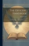 Amos R. (Amos Russel) Wells - The Officers' Handbook; a Guide for Officers in Young People's Societies