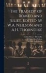 William Allan Neilson, William Shakespeare, Ashley Horace Thorndike - The Tragedy of Romeo and Juliet. Edited by W.A. Neilson and A.H. Thorndike