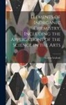 Thomas Graham - Elements of Inorganic Chemistry, Including the Applications of the Science in the Arts
