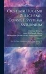 Christiaan Huygens, Jacob th Century Hollingworth, Adriaan Vlacq - Cristiani Hugenii Zulichemii, Const. f. Systema Saturnium: Sive, De causis mirandorum Saturni phaenomenôn, et comite ejus Planeta Novo