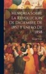 Manuel Payno - Memoria sobre la revolucion de diciembre de 1857 y enero de 1858