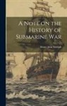 Henry John Newbolt - A Note on the History of Submarine War