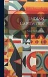 Samuel Gardner Drake - Indian Captivities
