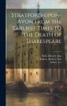 Edward Illus Huil, Sidney Lee, Herbert Railton - Stratford-upon-Avon From the Earliest Times to the Death of Shakespeare