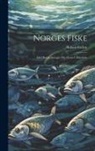 Robert Collett - Norges fiske: Med bemaerkninger om deres udbredelse