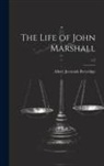 Albert Jeremiah Beveridge - The Life of John Marshall; v.2
