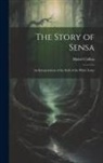 Mabel Collins - The Story of Sensa: An Interpretation of the Idyll of the White Lotus