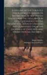 Horace Greeley, Making of America Project - A History of the Struggle for Slavery Extension or Restriction in the United States [electronic Resource] From the Declaration of Independence to the